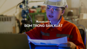 BOM là gì? Định mức nguyên vật liệu BOM trong sản xuất