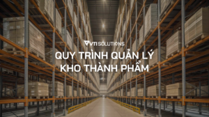 Quy trình quản lý kho thành phẩm
