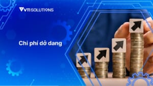 Chi phí dở dang là gì (2)