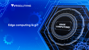 Edge computing là gì?