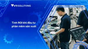 Tính ROI khi đầu tư phần mềm MES